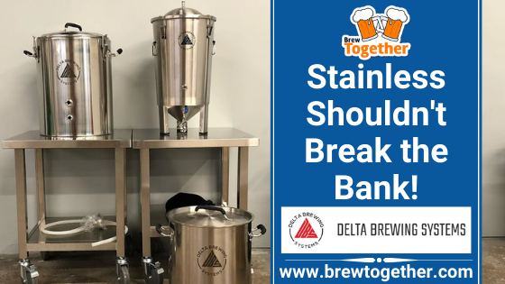Stainless Shouldn't Break The Bank: Awesome Gear At Better Prices With Delta  Brewing Systems - BrewTogether