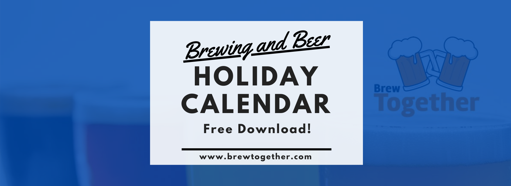 The 53 Most Fun Brewing and Beer Holidays [ 2021 Downloadable Calendar