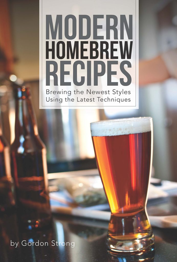 Modern Homebrew Recipes: Exploring Styles and Contemporary Techniques, by Gordon Strong