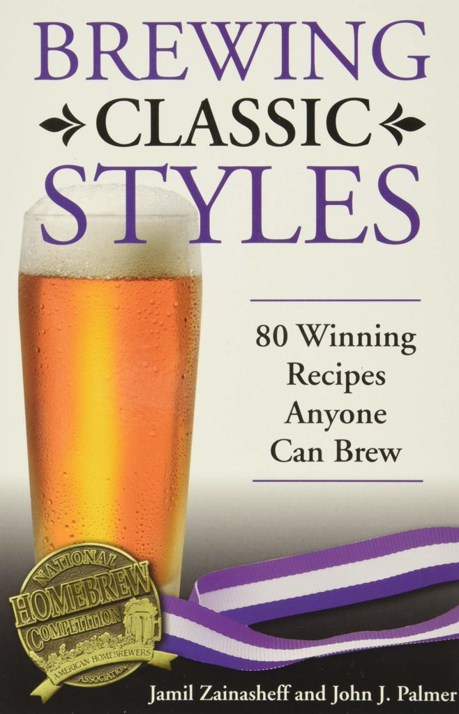 Brewing Classic Styles: 80 Winning Recipes Anyone Can Brew, by Jamil Zainasheff and John Palmer