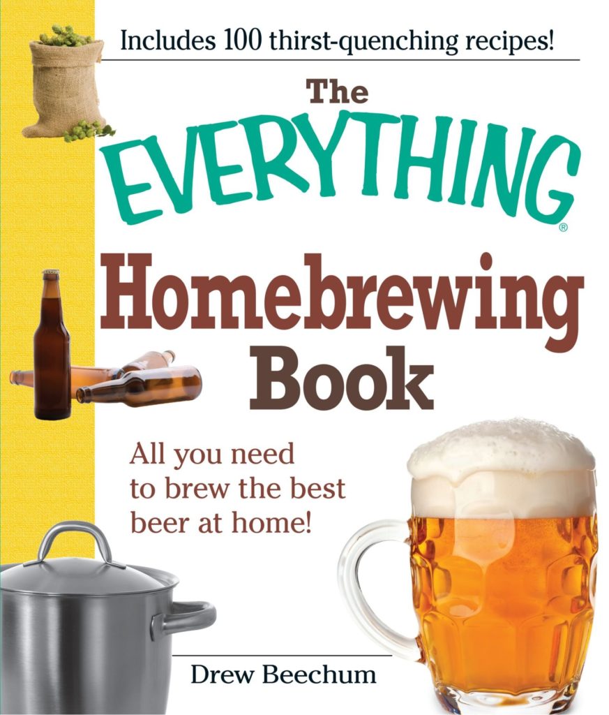 The Everything Homebrewing Book: All you need to brew the best beer at home! by Drew Beechum