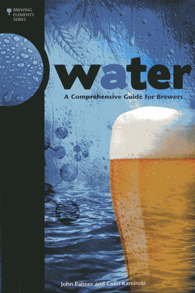 Water: A Comprehensive Guide for Brewers, by John Palmer and Colin Kaminski