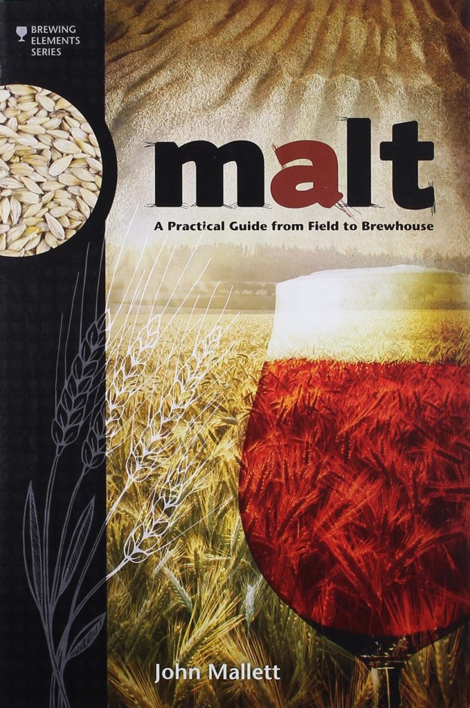 Malt: A Practical Guide from Field to Brewhouse, by John Mallett